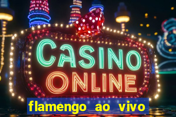 flamengo ao vivo multi canais